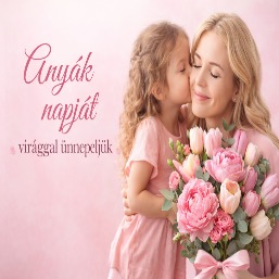 Anyák napi virágok – A legszebb csokrok édesanyáknak